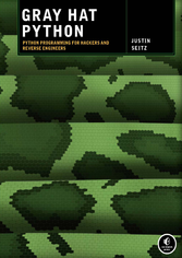 Gray Hat Python: Programming for hackers and reverse engineers